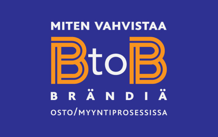 Miten vahvistaa BtoB brändiä osto-/myyntiprosessissa.